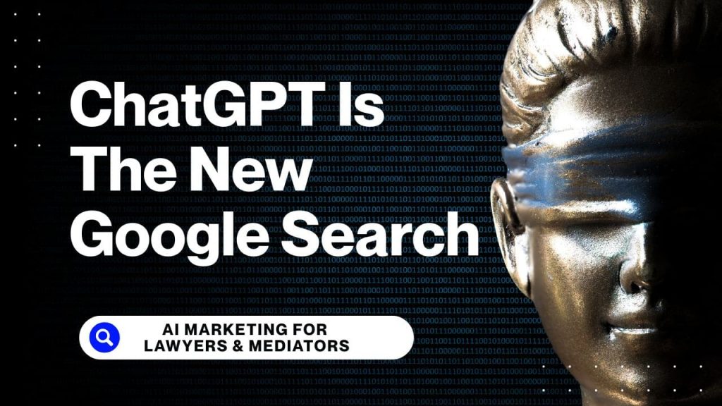 Lawyers and Mediators, ChatGPT is the new Google Search
